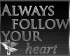 Always Follow Your Heart