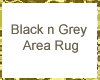 Black n Grey Area Rug