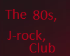 80's, J-rock, Rave, Club