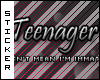 O:. Teenager..