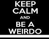 weirdo keep calm