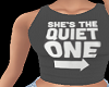 She The Quiet One Tee