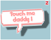 Z | Touch Me Daddy e