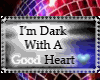 I´m dark with a ...