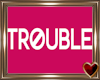 T♥ Congrats Trouble