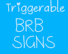 BRB Sign Triggers