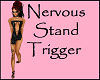 Nervous Stand Trigger