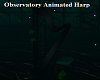 Observatory Animate Harp