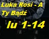 Luka Rosi - A Ty Badz
