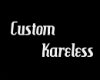 Kareless. Custom