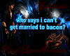 Get Married to Bacon?