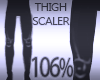 Thigh Scaler 106%