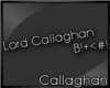 |C| Lord Callaghan B!+<#