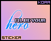 *K - I'll Be Your Hero