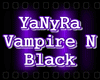 YaNyRa Vampire N Black