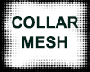 COLLAR MESH
