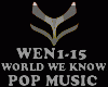 POP MUSIC- WORLD WE KNOW