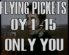 Flying Pickets Only You