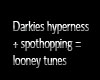 Darkies hyperness