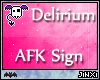 *J* Delirium AFK Sign