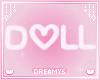 ♡ D♡LL Sign