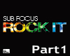Sub Focus - Rock It P1