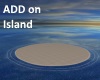 Round ADD ON Island
