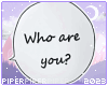 P| Who Are You?