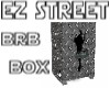 EZ STREET brb box