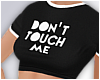 -A- Don't Touch Me Crop