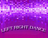 LEFT RIGHT DANCE