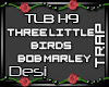 D| Three Little Birds
