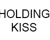 * HOLDING KISS