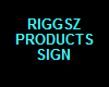 RIGGSZ PRODUCTS SIGN