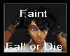 !~TC~! Faint Fall Or Die
