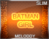 M~ Batman Girl Slim