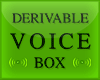 Voice Box Derivable F