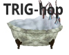 animated tub/ trig hop