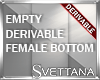 [Sx]Drv Empty Bottoms |F
