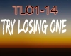 TRY LOSING ONE