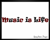 Music Is Life Sign Derv