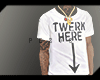 TWERK HERE