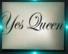 {LY} Yes Queen