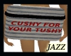 Jazzie-Cushy for Tushy