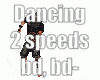 Dancing 2 speeds