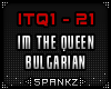 Im The Queen Bulgarian