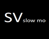 SV slow mo