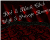 Red/Black Club W/3 Rooms