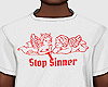 Stop Sinner Tee ᶠˣ