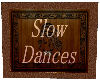 Slow Dances Sign